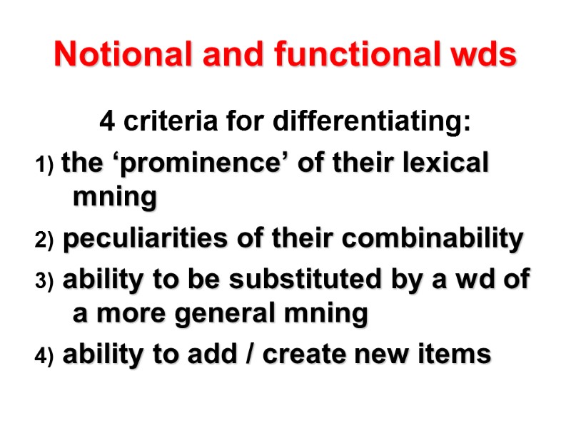 Notional and functional wds 4 criteria for differentiating: 1) the ‘prominence’ of their lexical